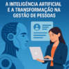 A Inteligencia Artificial e a Transformacao na Gestao de Pessoas