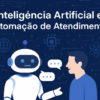 Inteligencia artificial e Automacao de Atendimentos